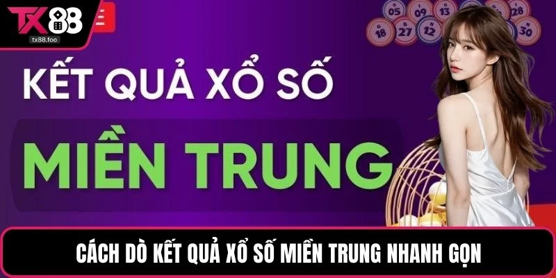 Cách dò kết quả xổ số miền Trung nhanh gọn