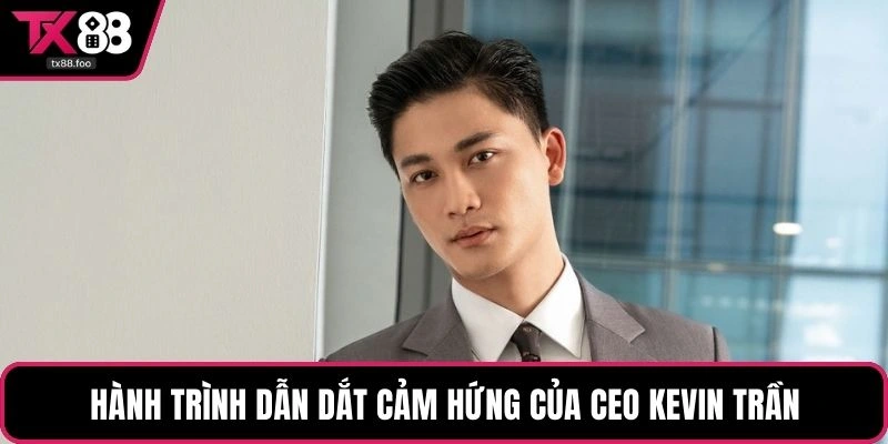 Hành trình dẫn dắt cảm hứng của CEO Kevin Trần
