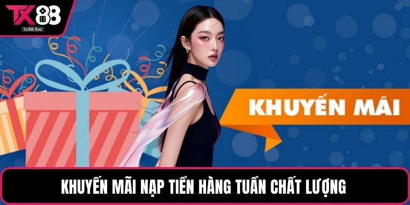 Khuyến mãi nạp tiền hàng tuần chất lượng