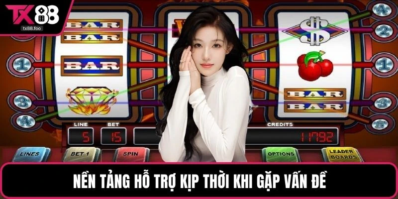 Nền tảng hỗ trợ kịp thời khi gặp vấn đề