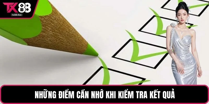 Những điểm cần nhớ khi kiểm tra kết quả