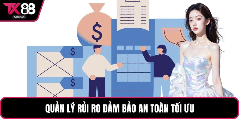 Quản lý rủi ro đảm bảo an toàn tối ưu