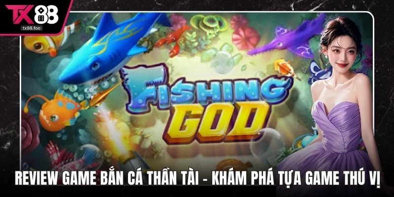 Review Game Bắn Cá Thần Tài