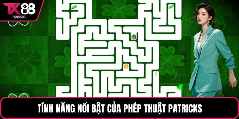 Tính năng nổi bật của phép thuật Patricks