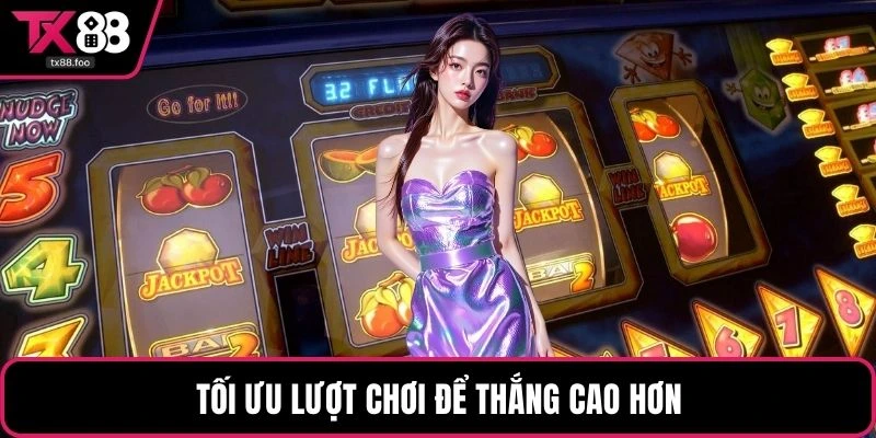 Tối ưu lượt chơi để thắng cao hơn